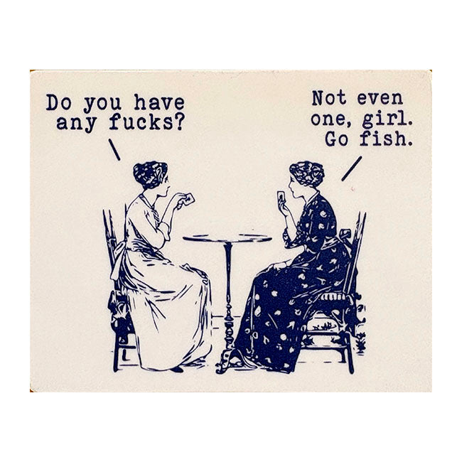 Do You Have Any Fucks? Not Even One, Girl. Go Fish. Sticker