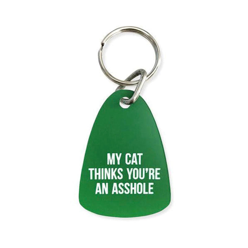 My Cat Thinks You're An Asshole Keychain