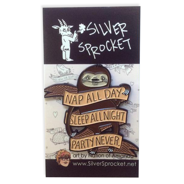 By Silver Sprocket. Nap All Day, Sleep All Night, Party Never Sloth Pin. Five-color enamel pin comes with two rubber clutches. Measures 2 x 2 inches. Also available in store at FOLD Gallery DTLA.