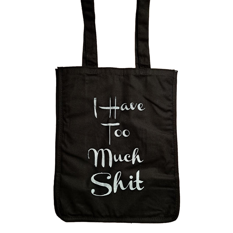 I Have Too Much Shit Tote Bag