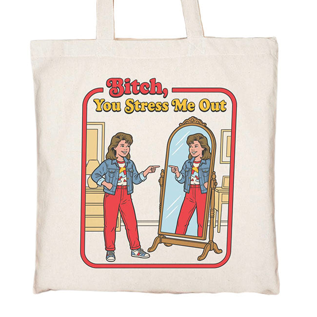Bitch you Stress me out Tote Bag