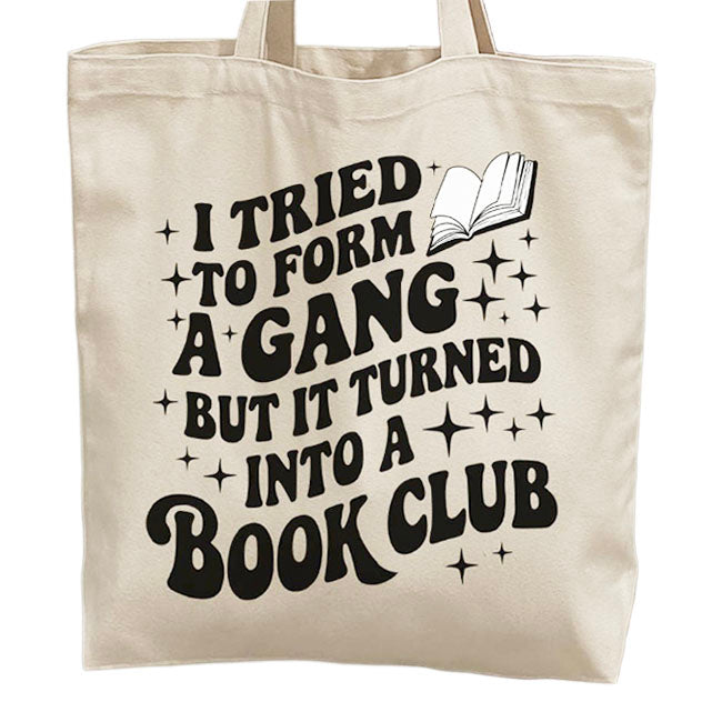 Tried to Form a Gang Tote Bag
