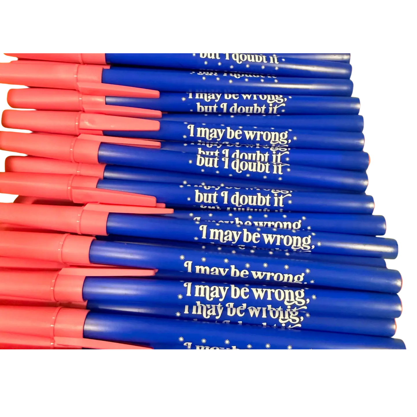I May Be Wrong But I Doubt It Pen