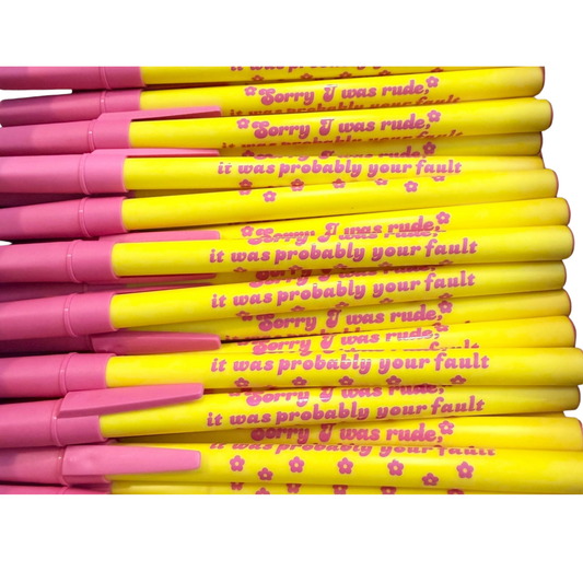 Sorry I Was Rude, It Was Probably Your Fault Pen