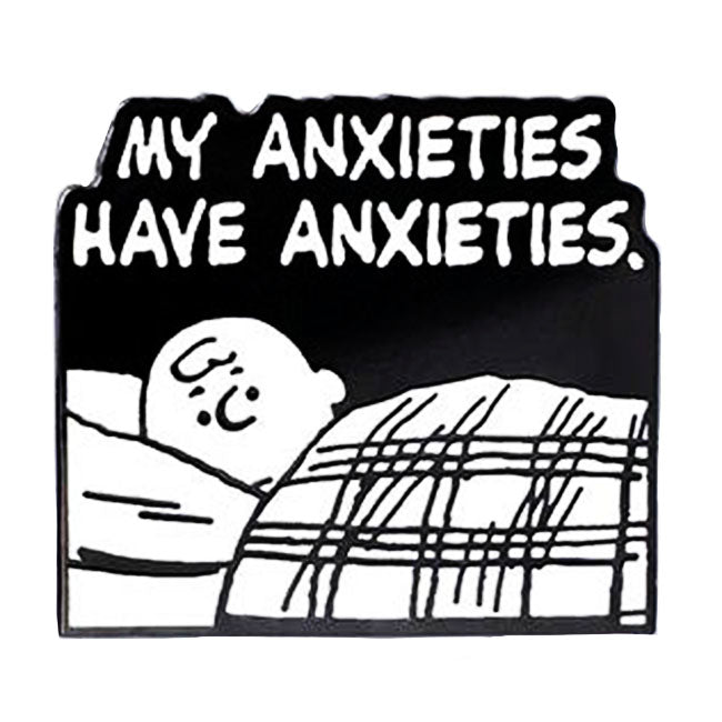 Anxieties Have Anxieties Pin