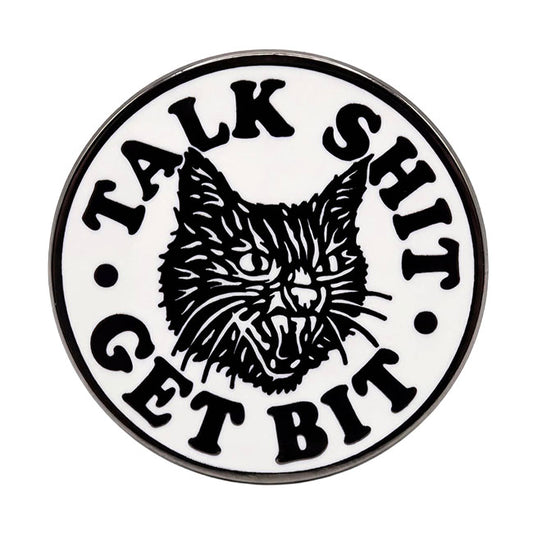 Talk Shit Get Bit Pin
