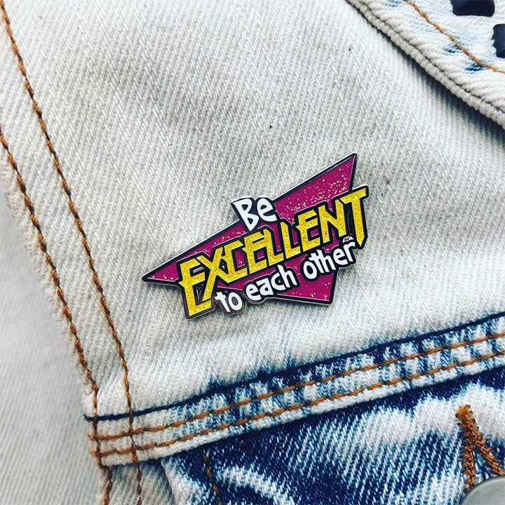 Be Excellent to Each Other Glitter Pin