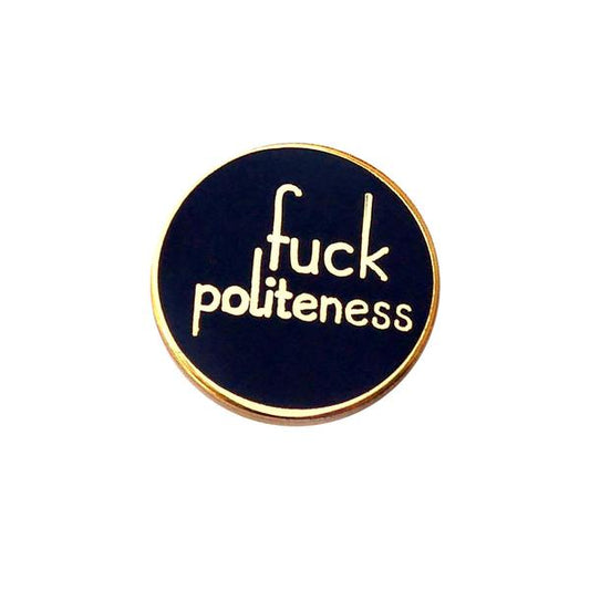 by 1606 Supply Co. This copper plated Fuck Politeness Pin comes with a rubber pin back. Measures 0.75 x 0.75 inches. 