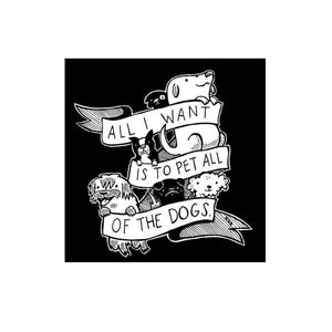 By Silver Sprocket. All I Want Is To Pet All Of The Dogs Sticker. Screen-printed vinyl sticker. Artwork by Nation of Amanda. Suitable for outdoor use. Measures 4 x 4 inches. FOLD Gallery Dtla.