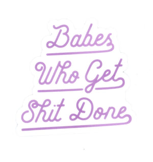 Babes Who Get Shit Done Sticker