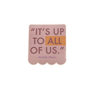 It's Up to All of Us-Michelle Obama Vinyl Sticker