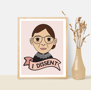 I Dissent RGB-Ruth Bader Ginsburg  Art Print