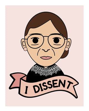 I Dissent RGB-Ruth Bader Ginsburg  Art Print
