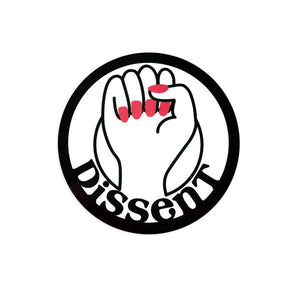 by Bored Inc. A simple sticker that says it all, "Dissent". This durable, vinyl Dissent Fist Sticker is waterproof with an outdoor life of 3-5 years and is even dishwasher safe. Measures approximately 3 inches round.