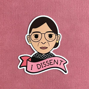 by Bored Inc. The 'I Dissent' Ruth Bader Ginsburg Vinyl Sticker is waterproof with an outdoor life of 3-5 years. Dishwasher safe. Measures approximately 3 inches tall. FOLD Gallery Dtla.