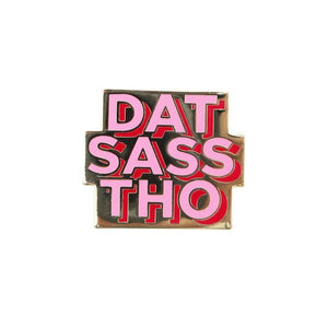 By City of Industry. Let's be clear: Sass is not a bad thing. We know you've got wit, and I have a sneaking suspicion that you've got style. Wear your sass on your sleeve. Cloisonne Dat Sass Pin with gold plating. Measures approximately 1 inch wide. Also available in store at FOLD Gallery in DTLA.