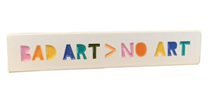 Bad Art > No Art Pin