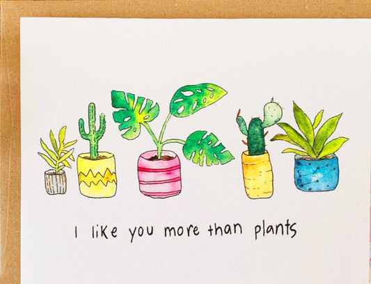 I Like You More Than Plants Card