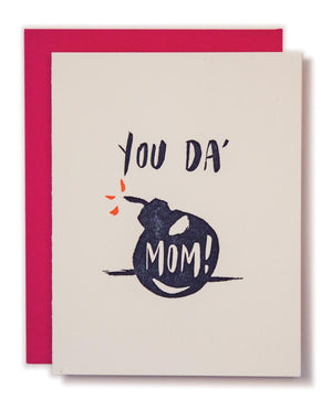 By Ladyfingers Letterpress. You Da Mom Card details: Your mom is da bomb! Show her that you think she rocks with this explosively awesome letterpress card. A2 size with blank interior and Raspberry or Sunshine envelope. Please note that due to everyone’s monitor displaying differently, the colors you see may vary.