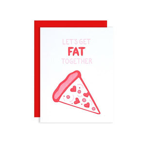 By Loudhouse Creative. Lets Get Fat Together Card: two-color letterpress printing, hand-drawn illustrations, 100% brilliant white cotton paper, blank inside, matching red envelope, cello sleeve packaging. Hand-printed on an antique letterpress in Los Angeles, California. Folded card measures 4.25 x 5.5 inches. Also available in store at FOLD Gallery DTLA.