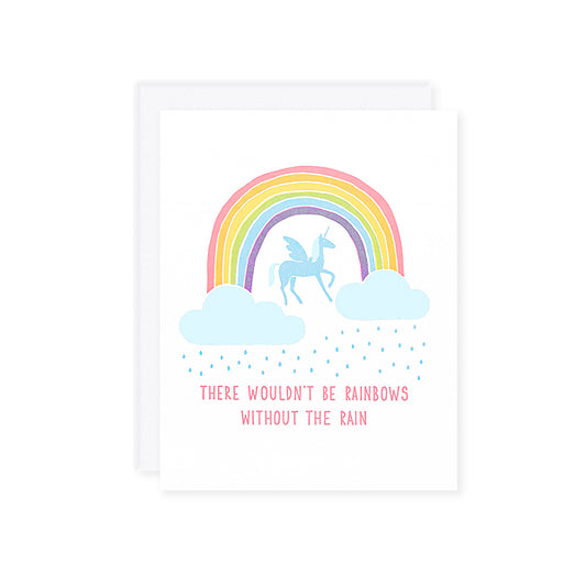 by Lucky Horse Press. There Wouldn't be Rainbows Card details: Letterpress printed 140 lb. Cover. 4.25" × 5.5" folded card. Blank inside. Matching envelope. Please note that due to everyone’s monitor displaying differently, the colors you see may vary.