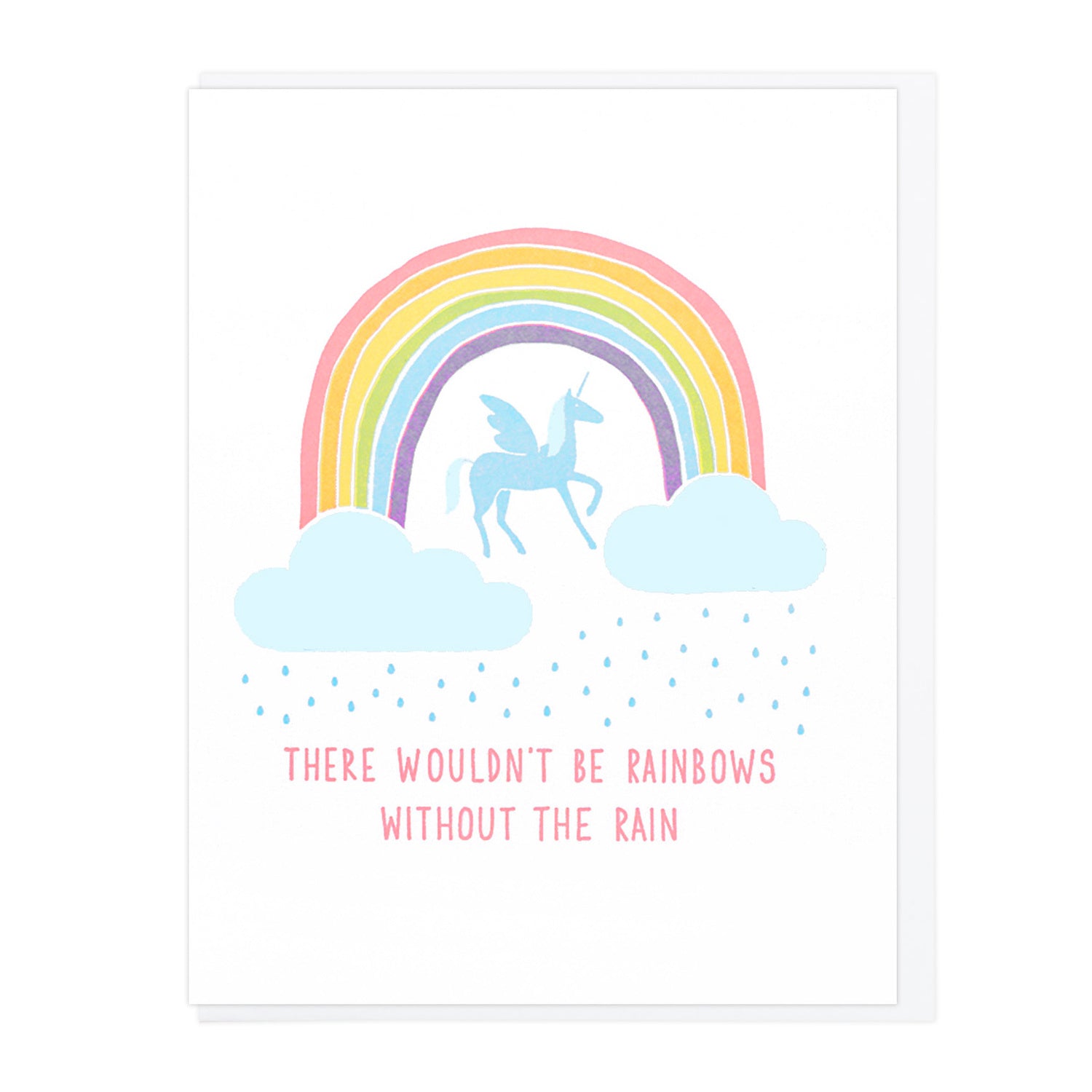 by Lucky Horse Press. There Wouldn't be Rainbows Card details: Letterpress printed 140 lb. Cover. 4.25" × 5.5" folded card. Blank inside. Matching envelope. Please note that due to everyone’s monitor displaying differently, the colors you see may vary.