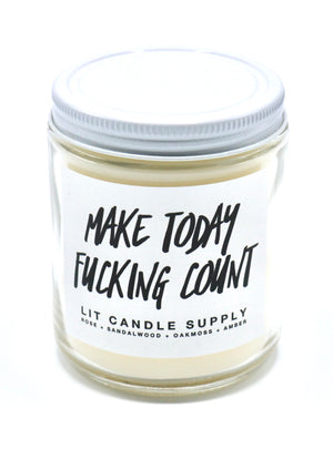 Make Today Fucking Count Candle