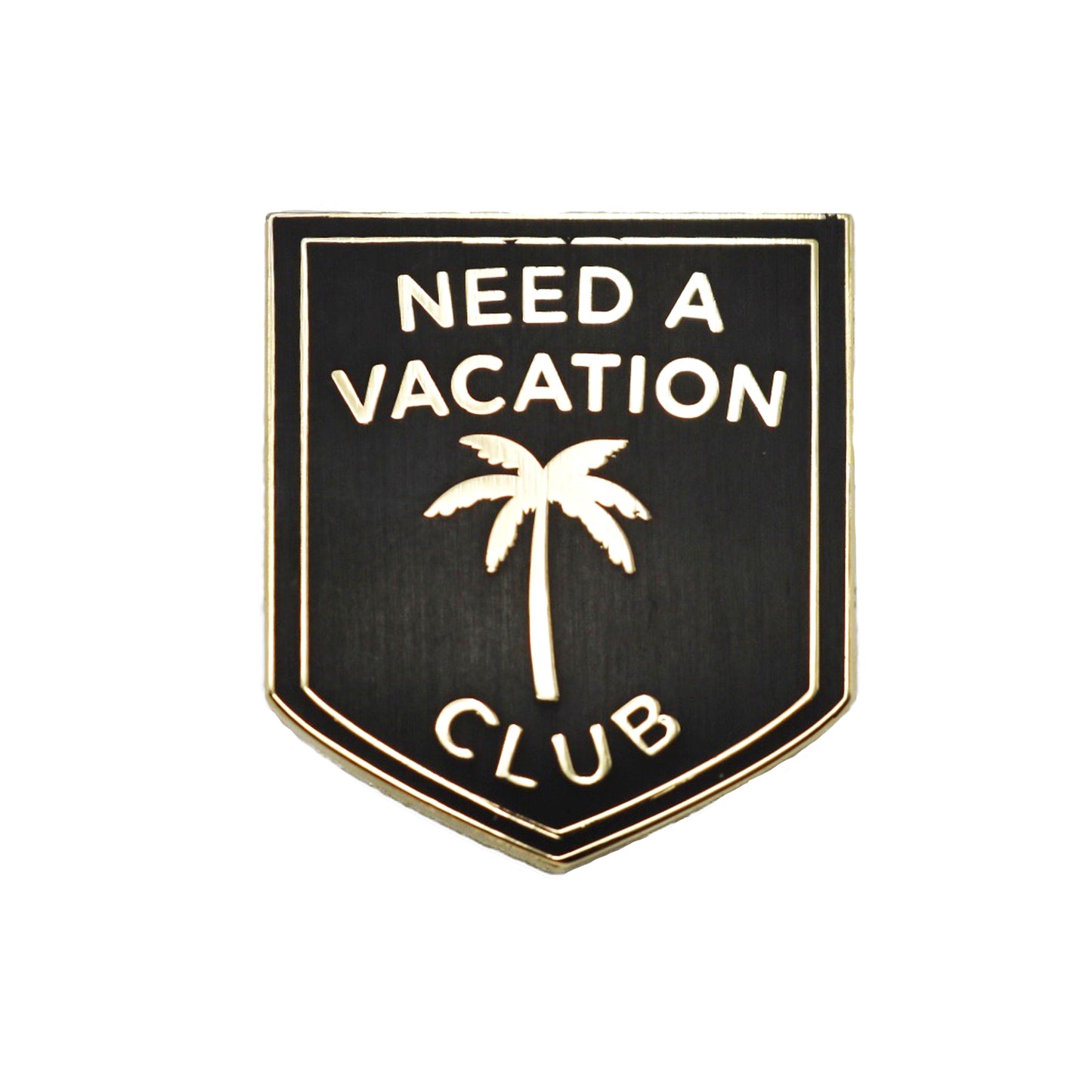 Need a Vacation Club Enamel Pin