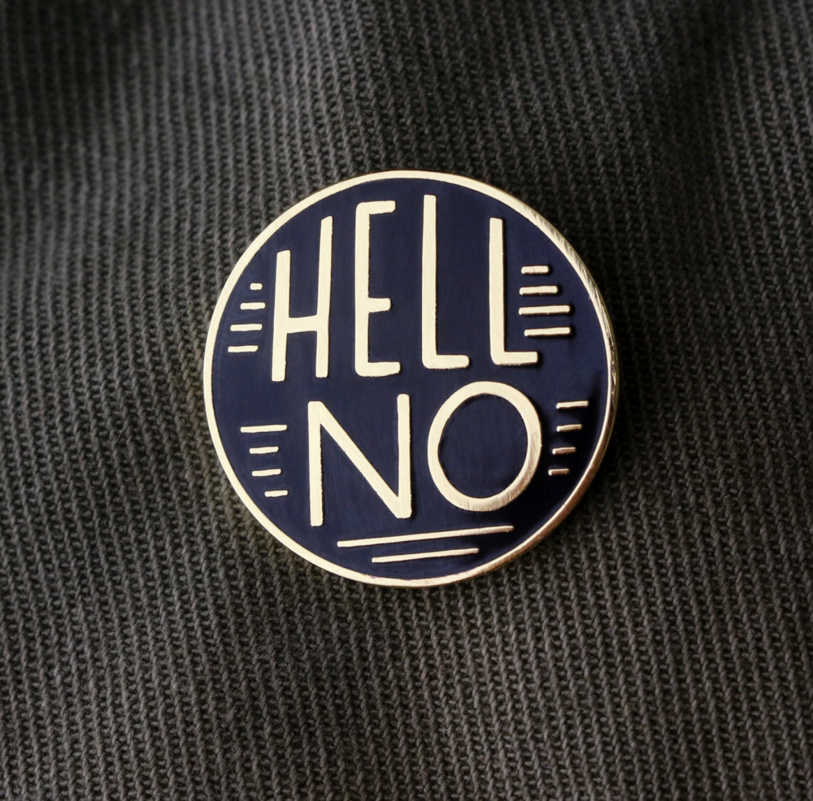 By Paper Parasol Press. Has "Hell No" become part of your daily repertoire? Hell No Pin details: Black and gold. Hard enamel cloisonne pin. Rubber clutch backing. Measures 1" round. Please note that due to everyone’s monitor displaying differently, the colors you see may vary.