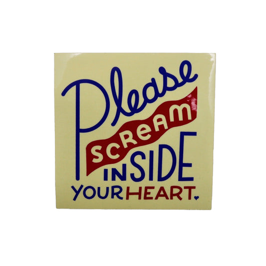 Please Scream Inside Your Heart Sticker