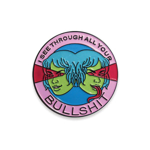 By Silver Sprocket. Enamel I See Through All Your Bullshit Pin comes with 2 rubber clutches. Measures 1.5 inches. Also available in store at FOLD Gallery DTLA.