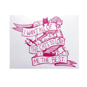 By Silver Sprocket. I Want All Of The Cats To Love Me The Best Sticker. Screen-printed vinyl sticker. Artwork by Nation of Amanda. Suitable for outdoor use. Measures 4.25 x 5.5 inches. Also available in store at FOLD Gallery DTLA.