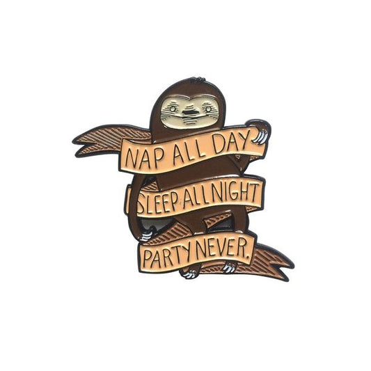 By Silver Sprocket. Nap All Day, Sleep All Night, Party Never Sloth Pin. Five-color enamel pin comes with two rubber clutches. Measures 2 x 2 inches. Also available in store at FOLD Gallery DTLA.