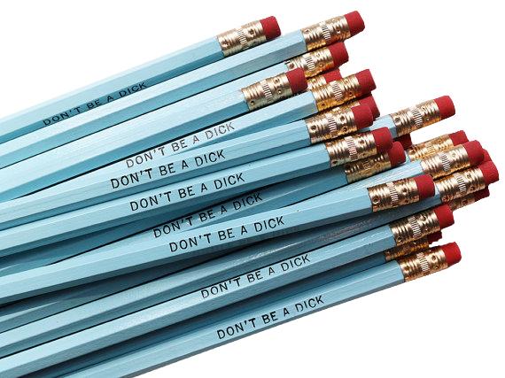 by Sweet Perversion. Listing for one Don't be a Dick Pencil. Wood pencil with #2 lead, certified non-toxic, latex-free synthetic eraser & unsharpened. 