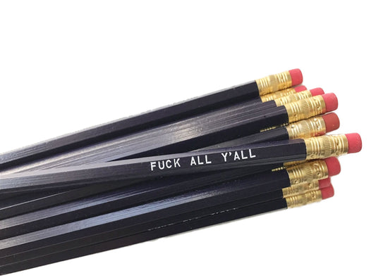 by Sweet Perversion. Listing for one Fuck All Y'All Pencil. Wood pencil with #2 lead, certified non-toxic, latex-free synthetic eraser and unsharpened. 