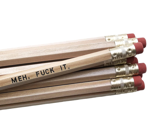 by Sweet Perversion. Listing for one Meh, Fuck It Pencil. Wood pencil with #2 lead, certified non-toxic, latex-free synthetic eraser and unsharpened.