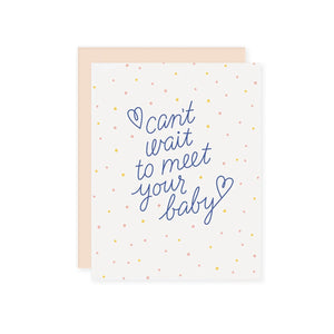 by The Good Twin. Can't Wait to Meet Your Baby Card details: Size A2, 4.25 by 5.5 inches folded. Three color screen print on French Paper. Packed in a cello sleeve with corresponding envelope. Blank inside. Made in the USA. Please note that due to everyone’s monitor displaying differently, the colors you see may vary.