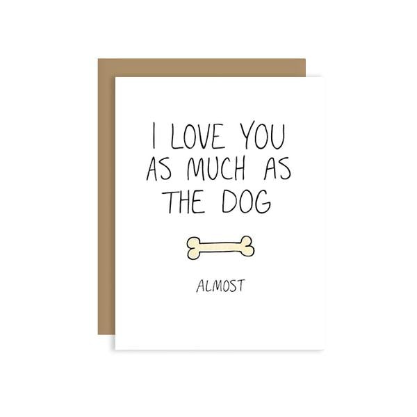 By Unblushing by Julie Ann Art. As Much as the Dog Card comes with an A2 100% recycled kraft envelope. Professionally printed on 110# recycled card stock. Packaged in a compostable clear sleeve. Blank inside for your own personal message.